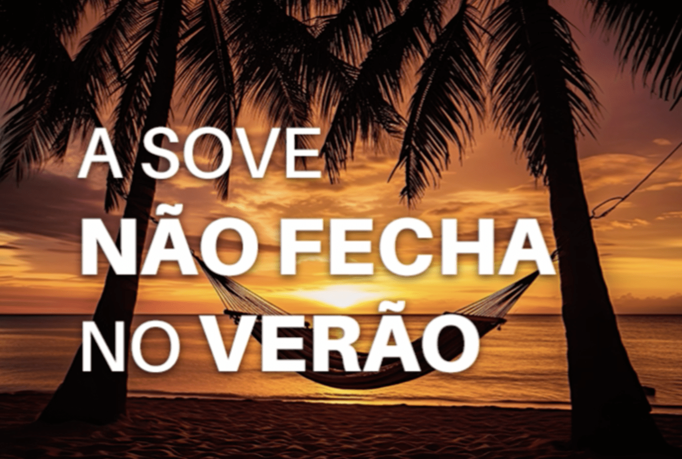 A Sove não fecha no Verão